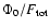 $\Phi _0/F_{\rm tot}$