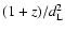 $(1+z)/d_{\rm L}^2$
