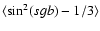 $\langle \sin^2(sgb) -1/3 \rangle$