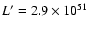 $L' = 2.9\times 10^{51}$