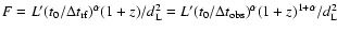 $F = L' (t_0/\Delta t_{\rm
rf})^{\alpha} (1+z)/d_{\rm L}^2 = L' (t_0/\Delta t_{\rm obs})^{\alpha}
(1+z)^{1+\alpha}/d_{\rm L}^2 $