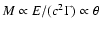 $M
\propto E/(c^2 \Gamma) \propto \theta$