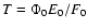 $T = \Phi_{\rm0}
E_{\rm0}/F_0$