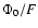 $\Phi_{\rm0}/F$
