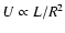 $U \propto L/R^2$