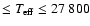 $\leq T_{{\rm eff}} \leq 27~800$