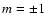 $m=\pm 1$