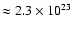 $\approx 2.3 \times 10^{23}$