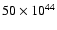 $50 \times 10^{44}$