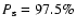 $P_{\rm s} =
97.5\%$