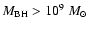 $M_{\rm BH} > 10^{9}~M_\odot$