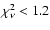 $\chi_\nu^2<1.2$