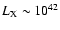 $L_{\rm X} \sim 10^{42}$