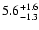 $\rm 5.6^{+1.6}_{-1.3}$