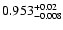 $\rm0.953^{+0.02}_{-0.008}$