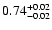 $\rm0.74^{+0.02}_{-0.02}$