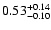 $\rm0.53^{+0.14}_{-0.10}$