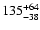 $\rm 135^{+64}_{-38}$