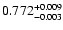 $\rm0.772^{+0.009}_{-0.003}$
