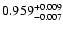 $\rm0.959^{+0.009}_{-0.007}$