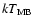 $kT_{\rm MB}$