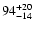 $\rm 94^{+20}_{-14}$
