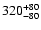 $\rm 320^{+80}_{-80}$