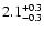 $\rm 2.1^{+0.3}_{-0.3}$