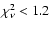 $\chi^2_\nu<1.2$