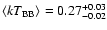 $\langle kT_{\rm BB}\rangle=0.27^{+0.03}_{-0.02}$