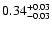 $\rm0.34^{+0.03}_{-0.03}$