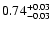 $\rm0.74^{+0.03}_{-0.03}$