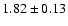 $1.82\pm0.13$