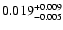 $\rm0.019^{+0.009}_{-0.005}$