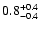 $\rm0.8^{+0.4}_{-0.4}$