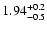 $\rm 1.94^{+0.2}_{-0.5}$