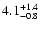 $\rm 4.1^{+1.4}_{-0.8}$
