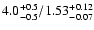$\rm 4.0^{+0.5}_{-0.5}/1.53^{+0.12}_{-0.07}$