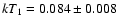 $kT_1=0.084\pm0.008$