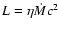 $L=\eta \dot Mc^2$
