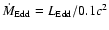 $\dot M_{\rm {Edd}}=L_{\rm {Edd}}/0.1c^2$