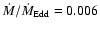 $\dot M/\dot M_{\rm
Edd}=0.006$