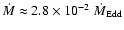 $\dot M \approx 2.8\times 10^{-2}\; \dot M_{\rm {Edd}}$