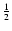 $\frac{1}{2}$