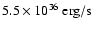 $5.5\times 10^{36}~\rm {erg/s}$