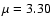 $\mu=3.30$