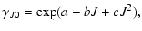 $\displaystyle \gamma_{J0} = \exp(a+bJ+cJ^2),$