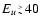 $E_u {_>\atop{^\sim}}40$