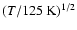 $(T/125~{\rm K})^{1/2}$