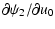 $\displaystyle \partial{\psi_2} /\partial{u_0}$